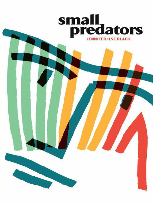 Title details for Small Predators by Jennifer Ilse Black - Available
